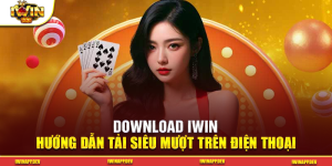 Download Iwin – Hướng Dẫn Tải Siêu Mượt Trên Điện Thoại